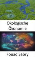 Ebook Ökologische Ökonomie di Fouad Sabry edito da Eine Milliarde Sachkundig [German]