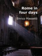 Ebook Rome in Four Days di Enrico Massetti edito da Enrico Massetti