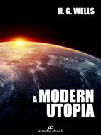 Ebook A Modern Utopia di H. G. Wells edito da H. G. Wells