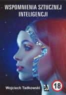 Ebook Wspomnienia sztucznej inteligencji di Wojciech Tadkowski edito da Wydawnictwo Psychoskok
