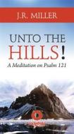 Ebook Unto the Hills! - A Meditation on Psalm 121 di J.R. Miller edito da Editora Oxigênio