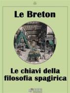 Ebook Le chiavi della filosofia spagirica di Le Breton edito da KKIEN Publ. Int.