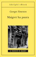 Ebook Maigret ha paura di Georges Simenon edito da Adelphi