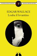 Ebook Louba il levantino di Edgar Wallace edito da Newton Compton Editori