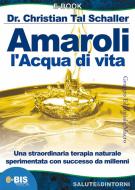 Ebook Amaroli. L'acqua di vita di Christian Tal Schaller, Dr. Christian Tal Shaller edito da Bis Edizioni