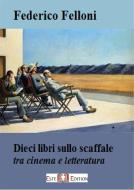 Ebook Dieci libri sullo scaffale di Federico Felloni edito da Este Edition