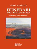 Ebook Itinerari del Sognatore. Poemetti lirico narrativi di Nino Agnello edito da Luigi Pellegrini Editore