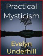 Ebook Practical Mysticism di Evelyn Underhill edito da Andura Publishing