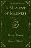 Ebook A Moment of Madness di Florence Marryat edito da Forgotten Books