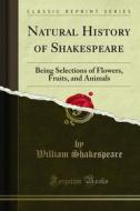 Ebook Natural History of Shakespeare di William Shakespeare edito da Forgotten Books
