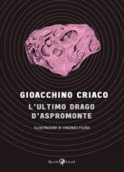 Ebook L'ultimo drago d'Aspromonte di Filosa Vincenzo, Criaco Gioacchino edito da Rizzoli Lizard