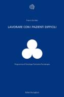 Ebook Lavorare con i pazienti difficili di Franco De Masi edito da Bollati Boringhieri