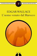 Ebook L'uomo venuto dal Marocco di Edgar Wallace edito da Newton Compton Editori