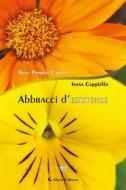 Ebook Abbracci d’esistenze di Anna Pompea Caputo, Ivana Cappiello edito da Aletti Editore