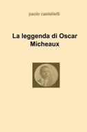 Ebook La leggenda di Oscar Micheaux di castelletti paolo edito da ilmiolibro self publishing