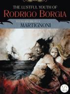 Ebook The Lustful Youth of Rodrigo Borgia di Michela Martignoni, Elena Martignoni, Lori Hetherington edito da Elena Martignoni