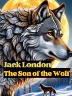 Ebook The Son of the Wolf di Jack London edito da ShadowPOET