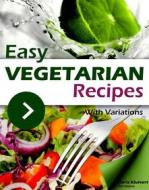 Ebook Easy Vegetarian Recipes With Variations di Claris Kluivert edito da Night Hauler Publishers