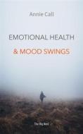 Ebook Emotional Health And Mood Swings di Annie Call edito da Interactive Media