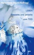 Ebook Leben diesseits und jenseits vom Tod di Maria-Anna Bäuml-Roßnagl edito da Books on Demand