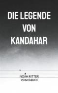 Ebook Die Legende von Kandahar di Noah Ritter vom Rande edito da Books on Demand