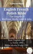 Ebook English French Polish Bible - The Gospels IV - Matthew, Mark, Luke & John di Truthbetold Ministry edito da TruthBeTold Ministry