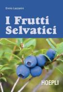 Ebook I frutti selvatici di Ennio Lazzarini edito da Hoepli