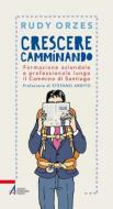 Ebook Crescere camminando di Rudy Orzes edito da Edizioni Messaggero Padova