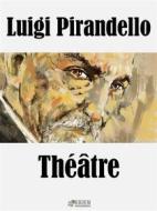 Ebook Théâtre di Luigi Pirandello edito da KKIEN Publ. Int.