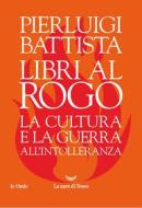 Ebook Libri al rogo di Pierluigi Battista edito da La nave di Teseo