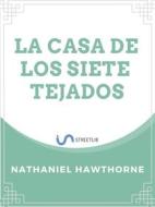 Ebook La Casa de los Siete Tejados di Hawthorne, Nathaniel, Nathaniel Hawthorne edito da Jose Luis Borja