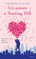 Ebook Un amore a Notting Hill di Clover Andrew edito da Piemme