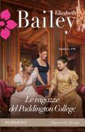 Ebook Le ragazze del Paddington College di Elizabeth Bailey edito da HarperCollins Italia