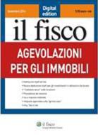 Ebook Agevolazioni per gli immobili di AA. VV. edito da Il Fisco