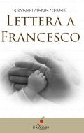 Ebook Lettera a Francesco di Giovanni Maria Pedrani edito da il Ciliegio Edizioni