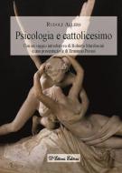 Ebook Psicologia e cattolicesimo di Rudolf Allers edito da D&apos;Ettoris Editori