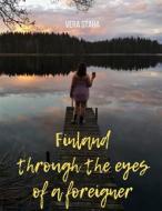 Ebook Finland through the eyes of a foreigner di Vera Staha edito da Books on Demand