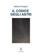 Ebook Il codice degli astri di Stefano Pianigiani edito da Stefano Pianigiani