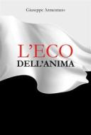 Ebook L&apos; Eco Dell&apos;Anima di Giuseppe Armentano edito da Youcanprint