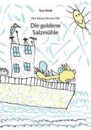 Ebook Die goldene Salzmühle di Tom Weiß edito da Books on Demand
