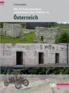 Ebook Die 50 bekanntesten archäologischen Stätten in Österreich di Peter Scherrer edito da Nünnerich-Asmus Verlag & Media