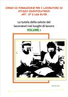 Ebook Corso di formazione per i lavoratori di studio odontoiatrico - art. 37 D.lgs 81/08 VOLUME 1 di Marcello Chiozzi edito da Marcello Chiozzi