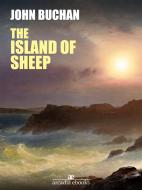 Ebook The Island of Sheep di John Buchan edito da John Buchan
