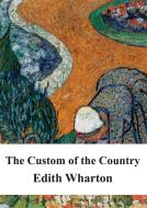 Ebook The Custom of the Country di Edith Wharton edito da Freeriver Publishing