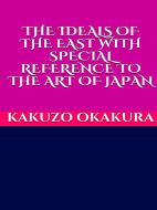 Ebook The ideals of the east. With special reference to the art of Japan di Kakuzo Okakura edito da GIANLUCA