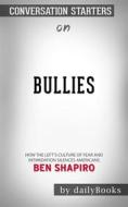 Ebook Bullies: How the Left&apos;s Culture of Fear and Intimidation Silences Americans by Ben Shapiro | Conversation Starters di dailyBooks edito da Daily Books