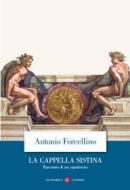 Ebook La Cappella Sistina di Antonio Forcellino edito da Editori Laterza