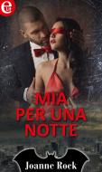 Ebook Mia per una notte (eLit) di Joanne Rock edito da HarperCollins Italia