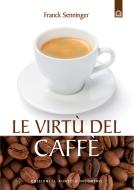Ebook Le virtù del caffè di Franck Senninger edito da Edizioni il Punto d'Incontro