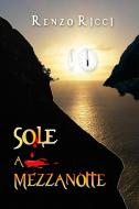 Ebook Sole a Mezzanotte di Rcci Renzo edito da ilmiolibro self publishing